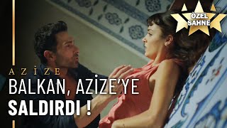 Balkan, Azize&#39;ye Sahip Olmak İstiyor! - Azize Özel Klip