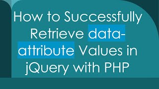 Download the video "How to Successfully Retrieve data-attribute Values in jQuery with PHP"