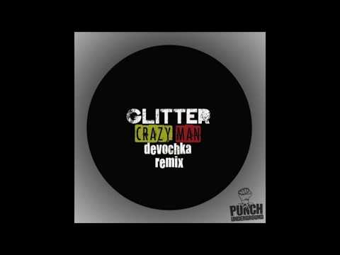 Glitter - Crazy Man (Devochka Remix) [Audio]