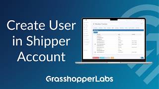 Create User Under Shipper Account - Grasshopper Labs