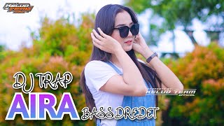 Download lagu DJ TRAP AIRA BASS DREDET NGERIII BOSSKUUH! mp3 Download lagu DJ TRAP AIRA BASS DREDET NGERIII BOSSKUUH! mp3