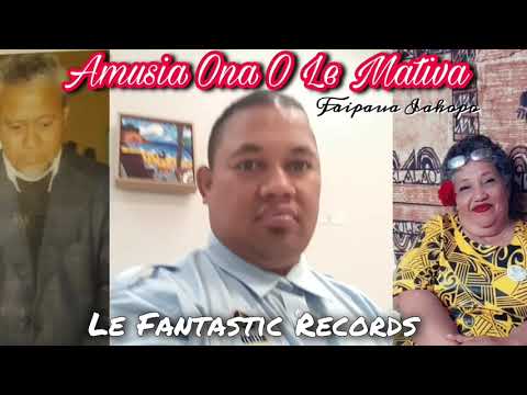 Faipaua Iakopo - Amusia Ona O Le Mativa | Le Fantastic Records