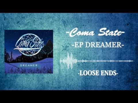 Coma State- Loose Ends EP Version