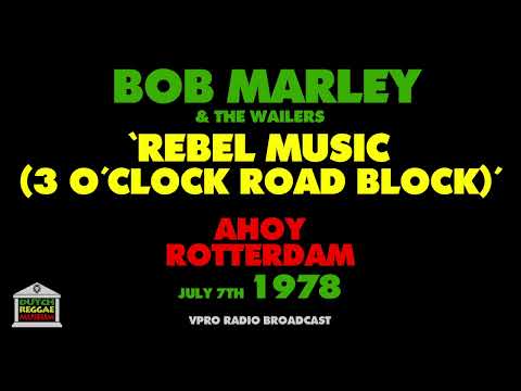Bob Marley & The Wailers - Rebel Music (3 O'Clock Road Block) (Live 1978)