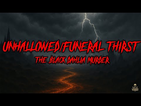 THE BLACK DAHLIA MURDER  - Unhallowed/Funeral Thirst (Lyrics) 2003