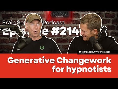 Generative Changework for hypnotists – Brain Software Podcast (Ep 214)