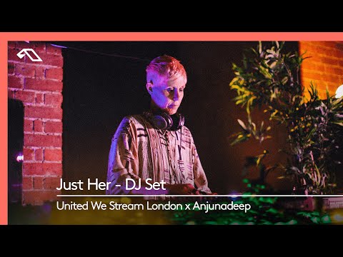 Just Her DJ Set - Live for United We Stream London x Anjunadeep (Village Underground)