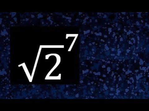 Raiz de 2 elevado a la 7 . Raiz cuadrada de un numero con exponente