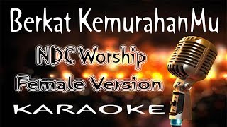 Download lagu Berkat KemurahanMu – NDC Worship - Female Version  ( KARAOKE HQ Audio ) mp3