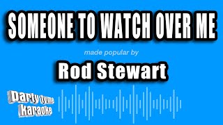 Rod Stewart - Someone To Watch Over Me (Karaoke Version)