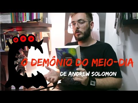 Ep.#11: O Demônio do Meio-Dia, de Andrew Solomon