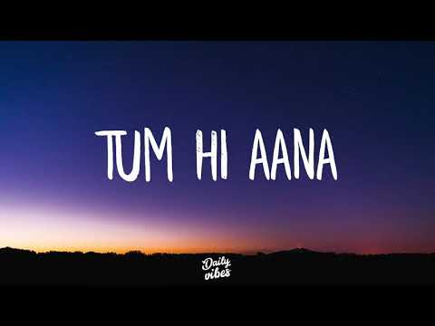 Tum Hi Aana (Lyrics) | Marjaavaan 2019 | Extended version