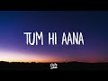 Tum Hi Aana Lyrics Marjaavaan 2019 Extended Version