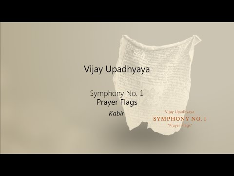 Vijay Upadhyaya - Symphony No.1 "Prayer Flags" - Second Movement "Kabir"