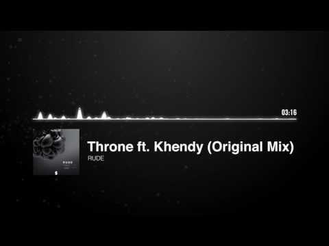 Rude - Throne ft. Khendy (Original Mix)