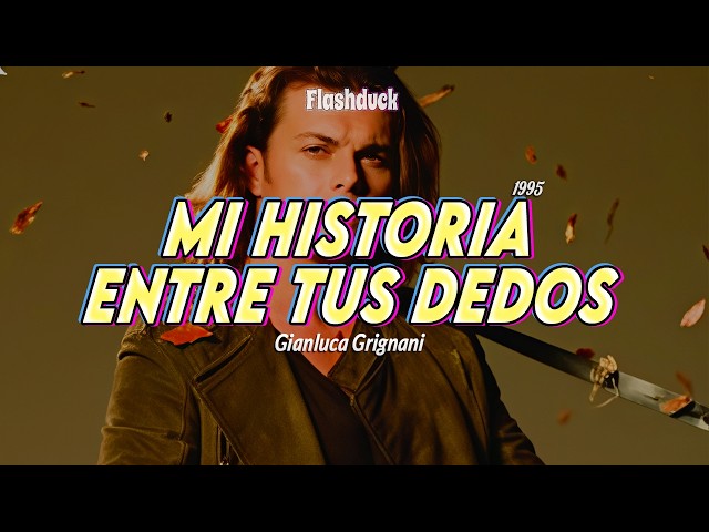 Gianluca Grignani – Mi Historia Entre Entre Tus Dedos (1995) | Letra