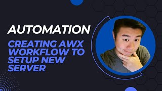 Automation Series - Creating AWX Workflow for Setting up New Server