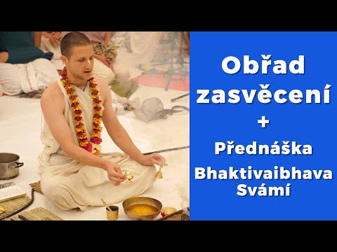 Přednáška Jeho Svatost Bhaktivaibhava Svámí a obřad zasvěcení