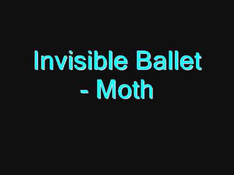 Invisible Ballet - Moth