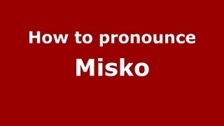 How to pronounce Misko