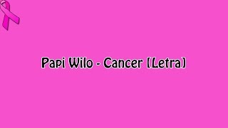 Papi Wilo - Cancer [Letra]