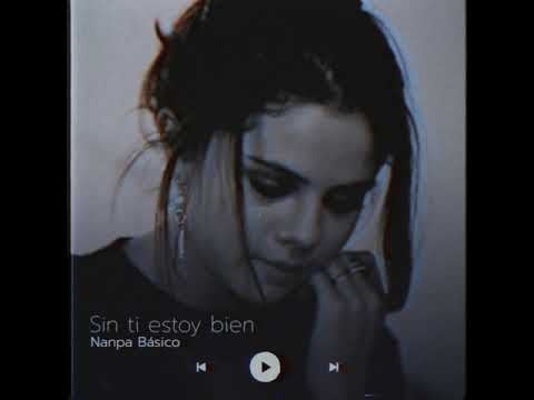 Sin ti estoy bien - Nanpa Básico (Letra)