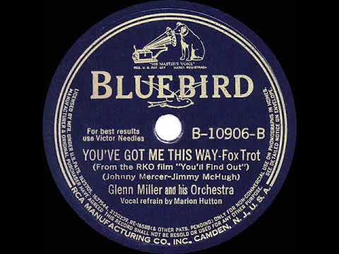 1940 Glenn Miller - You’ve Got Me This Way (Marion Hutton, vocal)
