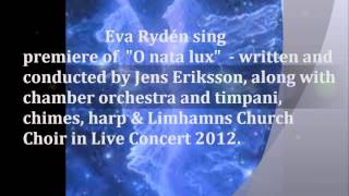 Eva Rydén sings O nata lux - Jens Eriksson