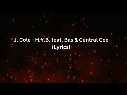 J. Cole - H.Y.B. feat. Bas & Central Cee (Lyrics)