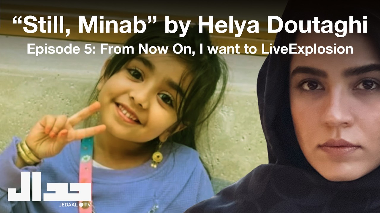 Still Minab by Haleya Doutaghi, Episode 5: From Now On, I want to Live