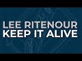 Lee Ritenour - Keep It Alive (Official Audio)