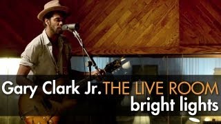 Gary Clark Jr. - &quot;Bright Lights&quot; captured in The Live Room