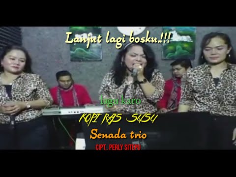 Lanjut lagi bosku... versi lagu karo kopi ras susu by senada trio..sambil bergoyang..