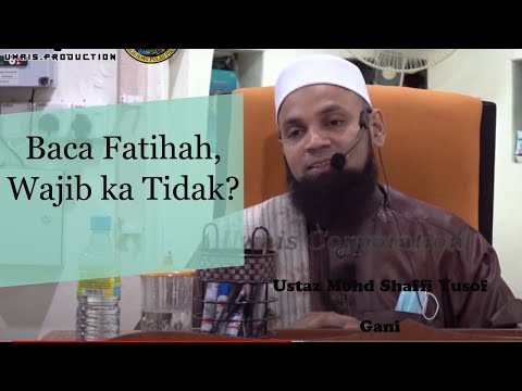 Membaca Fatihah, Wajib Atau Tidak? | Ustaz Mohd Shaffi Yusof Gani