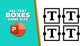 How to make all text boxes the same size in PowerPoint