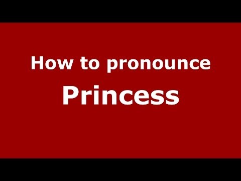 How to pronounce Princess