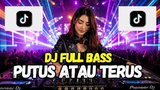 Download lagu 🎶 DJ FULL BASS – PUTUS ATAU TERUS GALAU REMIX  mp3
