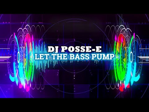 Dj Posse-E - Let The Bass Pump ❗ KLUBBHEADS SOUND