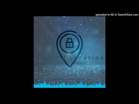 Skinny M_-_Private Location Ft Paker88 , Cula Da Song & Starkiid Thizo