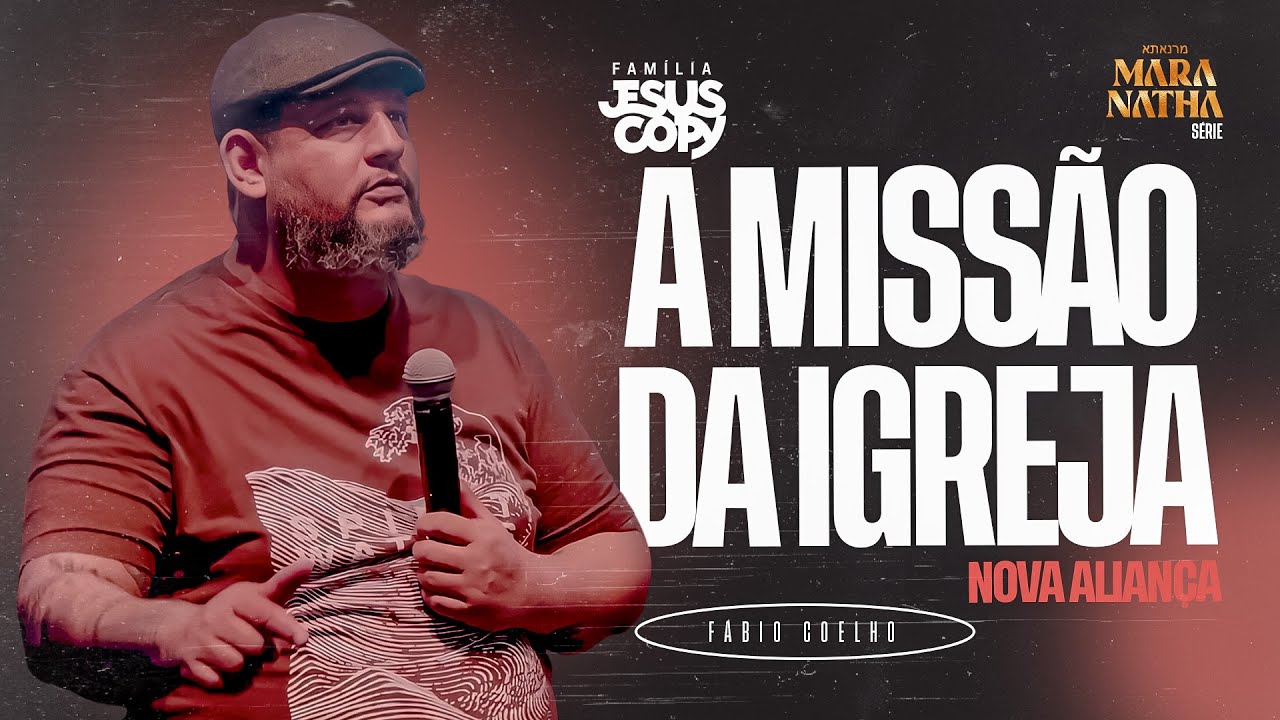 A MISSÃO DA IGREJA  | SÉRIE MARANATHA | Fábio Coelho