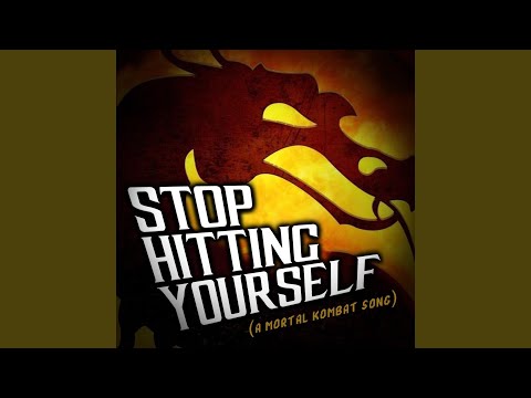 Stop Hitting Yourself (A Mortal Kombat Song)