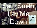 Sam Smith - Lay me down Guitar Lesson/Tutorial ...