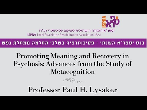 Promoting Meaning and Recovery in Psychosis - Prof. Paul Lysaker