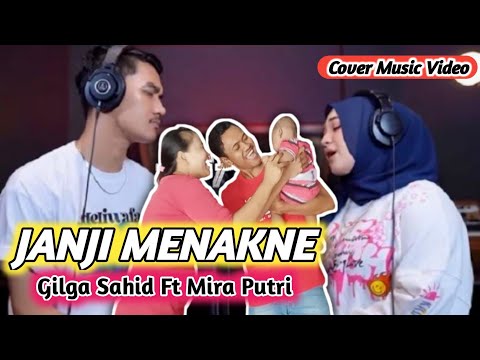 GILGA SAHID FT MIRA PUTRI - JANJI MENAKNE (Cover Music Video)