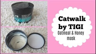 CATWALK by TIGI OATMEAL & HONEY INTENSE NOURISHING MASK FOR DRY, DAMAGED HAIR REVIEW