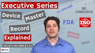 Device Master Record 820.181 & ISO 13485 § 4.2.3 Medical Device File (Executive Series #24)