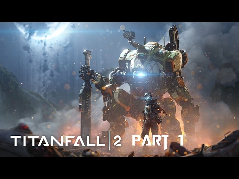 Titanfall 2 Gameplay Walkthrough Part 1 with Commentary @ 1080p HD