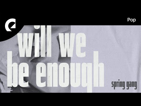 spring gang feat. LaKesha Nugent - Will We Be Enough