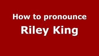 How to pronounce Riley King
