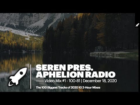 Seren pres. Aphelion Radio - TOP 100 of 2020: Video Mix #1 (100-81) [December 18, 2020]